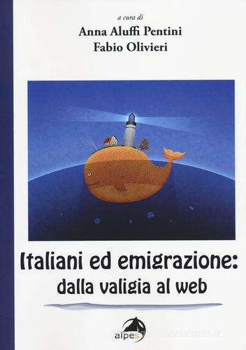 Italiani ed emigrazione. Dalla valigia al web edito da Alpes Italia