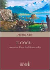 E così... L'avventura di una famiglia spericolata di Antonio Urso edito da Edizioni del Faro