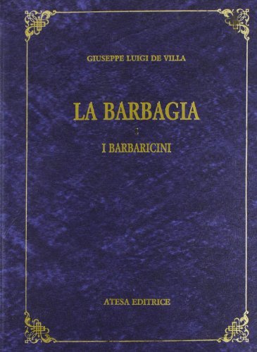 La Barbagia e i barbaricini (rist. anast. Cagliari, 1889) di Giuseppe L. De Villa edito da Atesa