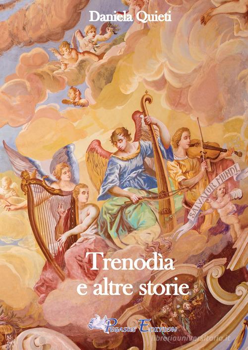 Trenodìa e altre storie di Daniela Quieti edito da Pegasus Edition