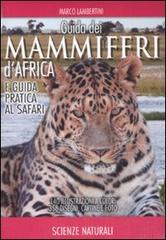 Guida dei mammiferi d'Africa e guida pratica al safari di Marco Lambertini edito da Franco Muzzio Editore