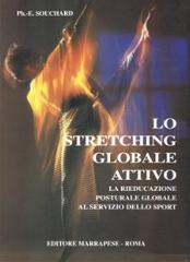 Stretching globale attivo. Rieducazione posturale globale al servizio dello sport di Philippe E. Souchard edito da Marrapese