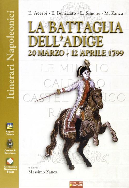 La battaglia dell'Adige. 20 marzo-12 aprile 1799 edito da Sometti