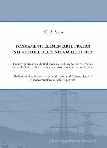 Fondamenti elementari e pratici nel settore dell'energia elettrica di Guido Sacco edito da Vicolo del Pavone