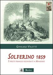 Solferino 1859. I feriti francesi ricoverati a Manerbio di Gianluigi Valotti edito da Sardini