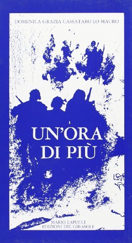 Un'ora di più di Domenica G. Cassataro Lo Mauro edito da Edizioni del Girasole