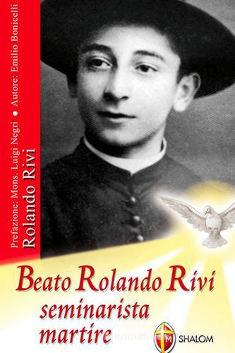 Beato Rolando Rivi seminarista martire di Emilio Bonicelli edito da Editrice Shalom