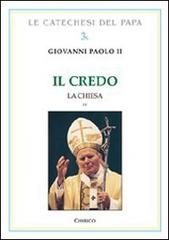 Il Credo. La Chiesa vol.4 di Giovanni Paolo II edito da Chirico