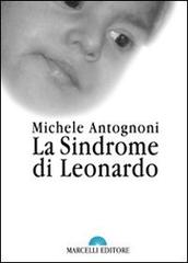 La sindrome di Leonardo di Michele Antognoni edito da Marcelli