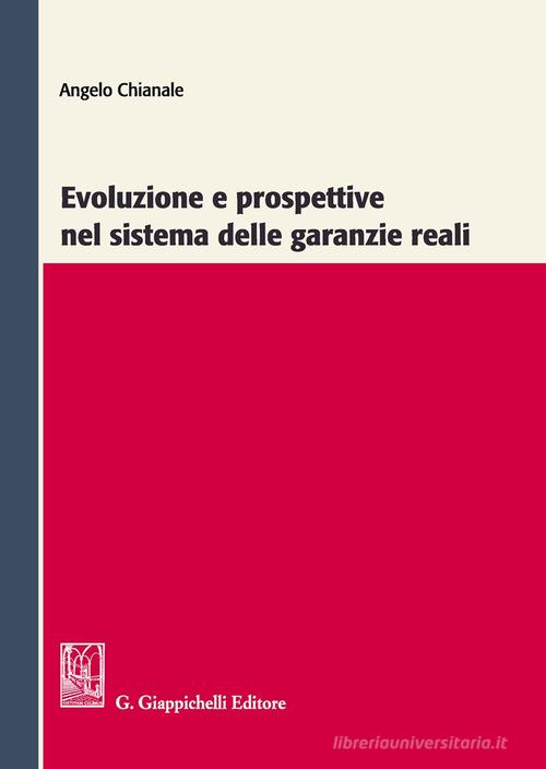 Evoluzione e prospettive nel sistema delle garanzie reali di Angelo Chianale edito da Giappichelli