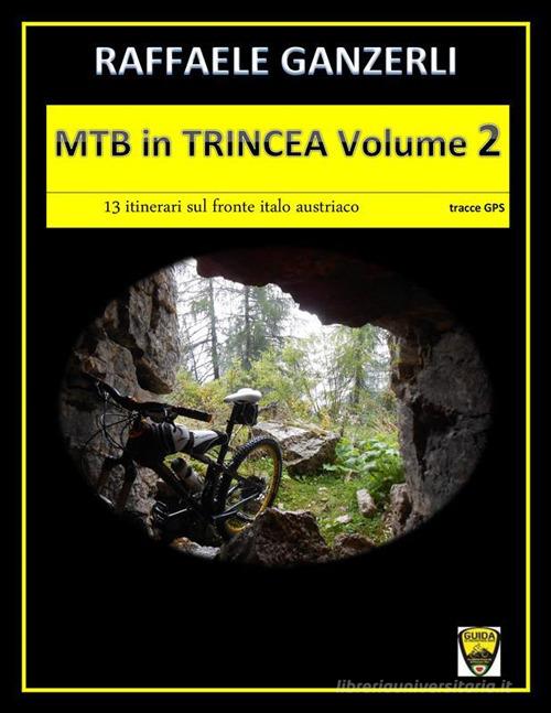 MTB in trincea vol.2 di Raffaele Ganzerli edito da Youcanprint