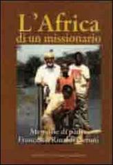 L' Africa di un missionario. Memorie di padre Francesco Rinaldi Ceroni edito da Editrice Il Nuovo Diario Messaggero