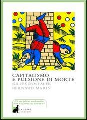 Capitalismo e pulsione di morte di Gilles Dostaler, Bernard Maris edito da La Lepre Edizioni