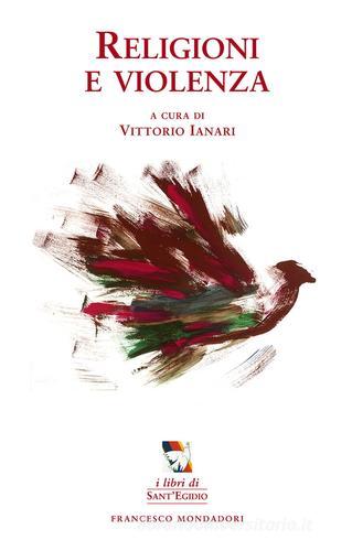 Religioni e violenza edito da Francesco Mondadori
