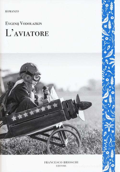 L' aviatore di Evgenij Vodolazkin - 9788899612207 in Narrativa  contemporanea