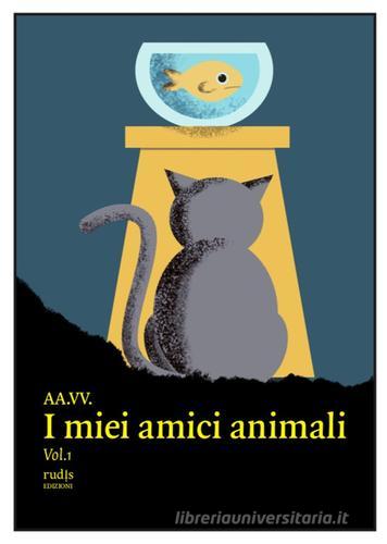 I miei amici animali vol.1 edito da Rudis Edizioni