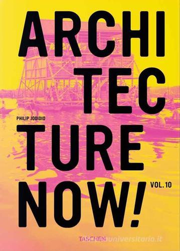 Architecture now! Ediz. inglese vol.10 di Philip Jodidio edito da Taschen