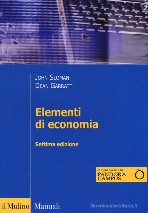 Elementi di economia. Con Contenuto digitale per download e accesso on line di John Sloman, Dean Garratt edito da Il Mulino
