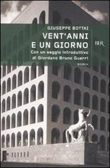 Vent'anni e un giorno di Giuseppe Bottai edito da BUR Biblioteca Univ. Rizzoli
