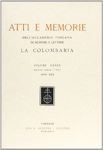 Atti e memorie dell'Accademia toscana di scienze e lettere «La Colombaria». Nuova serie vol.39 edito da Olschki