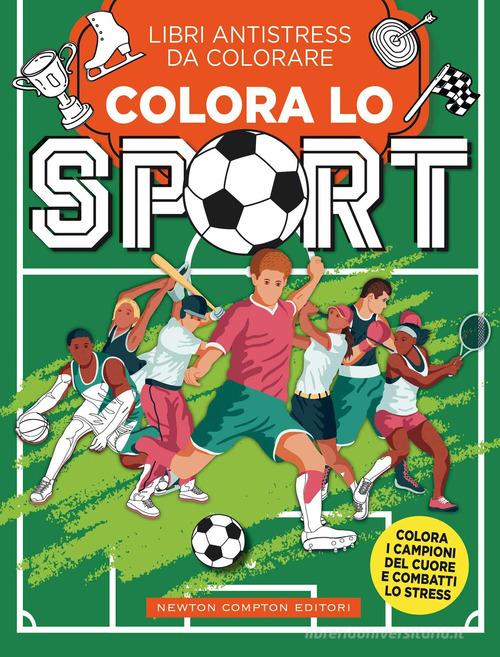 Colora lo sport. Libri antistress da colorare edito da Newton Compton Editori