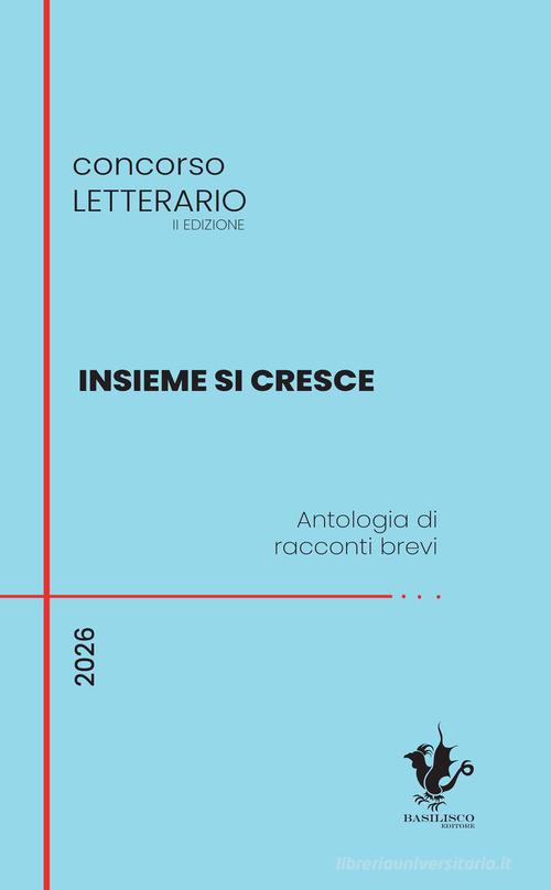 Libro Insieme si cresce. Antologia di racconti brevi di Basilisco