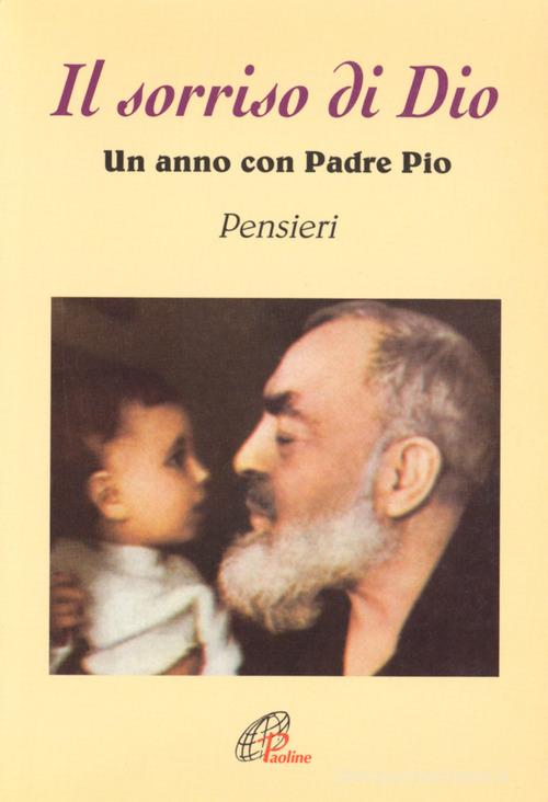 Il sorriso di Dio. Un anno con padre Pio. Pensieri edito da Paoline Editoriale Libri