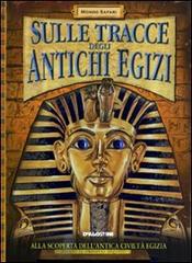 Sulle tracce degli antichi egizi di Clive Gifford edito da De Agostini