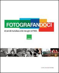 Fotografandoci. 60 anni di vita italiana nelle immagini dell'ANSA. Ediz. illustrata edito da Gangemi Editore