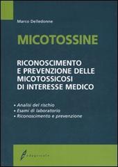 Micotossine. Riconoscimento e prevenzione delle micotossicosi di interesse medico di Marco Delledonne edito da Edagricole-New Business Media