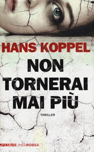 Non tornerai mai più di Hans Koppel edito da Piemme