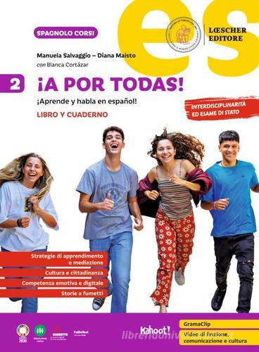 ¡A por todas! ¡Aprende y habla en español! Libro y cuaderno. Per la Scuola media vol. 2 di Manuela Salvaggio, Diana Maisto, Blanca Cortázar edito da Loescher
