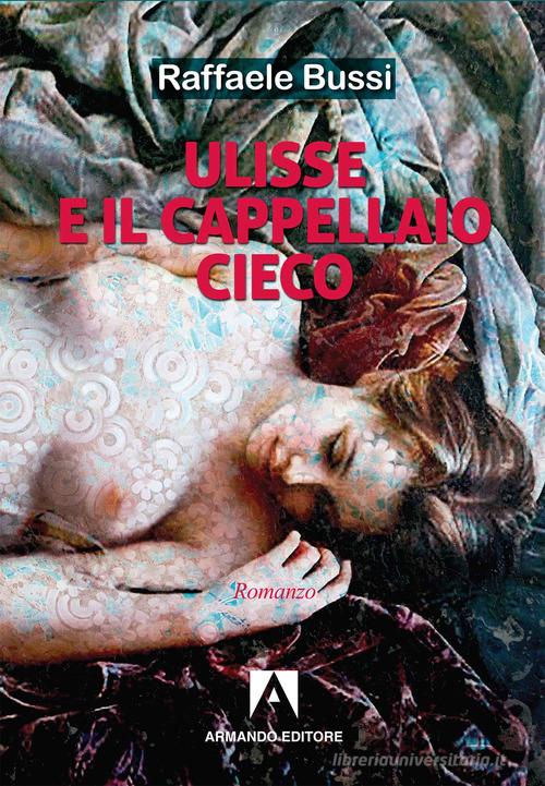 Ulisse e il cappellaio cieco di Raffaele Bussi edito da Armando Editore