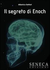 Il segreto di Enoch di Alberico Dettori edito da Seneca Edizioni