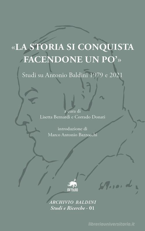 «La storia si conquista facendone un po'». Studi su Antonio Baldini 1979 e 2021 edito da Metauro