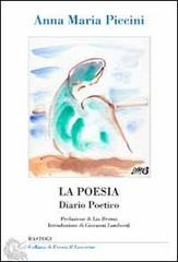 La poesia. Diario poetico di Anna M. Piccini edito da BastogiLibri