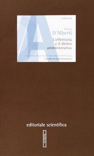 L' effettività e il diritto amministrativo di Marco D'Alberti edito da Editoriale Scientifica