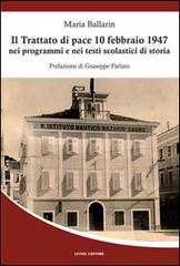 Il trattato di pace 10 febbraio 1947 nei programmi e nei testi scolastici di storia di Maria Ballarin edito da Leone