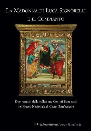 La Madonna di Luca Signorelli e il Compianto. Due restauri della collezione Contini Bonacossi nel Museo Nazionale di Castel Sant'Angelo edito da De Luca Editori d'Arte