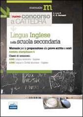 Il nuovo concorso a cattedra. Ambito disciplinare 5. Classi A345 e A346 lingua inglese nella scuola secondaria. Manuale per la preparazione alle prove... di Carola Gavazzi edito da Edises