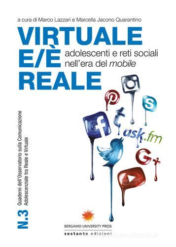 Virtuale e/è reale. Adolescenti e reti sociali nell'era del mobile edito da Sestante