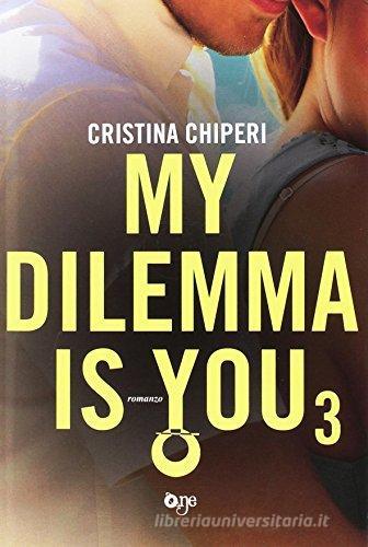 My dilemma is you vol.3 di Cristina Chiperi edito da ONE