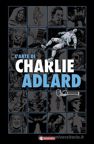 L' arte di Charlie Adlard di Charlie Adlard edito da SaldaPress