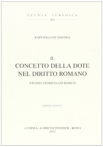 Il concetto della dote nel diritto romano (rist. anast. 1889) di R. D'Ancona edito da L'Erma di Bretschneider