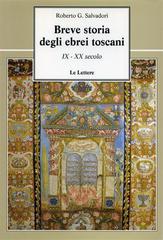 Breve storia degli ebrei toscani (IX-XX secolo) di Roberto G. Salvadori edito da Le Lettere