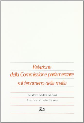 Relazione della Commissione parlamentare sul fenomeno della mafia di Abdon Alinovi edito da Rubbettino