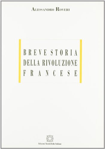 Breve storia della Rivoluzione francese di Alessandro Roveri edito da Edizioni Scientifiche Italiane