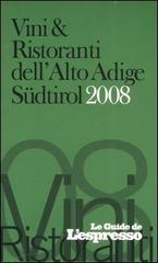 Vini & ristoranti dell'Alto Adige Südtirol 2008 edito da L'Espresso (Gruppo Editoriale)