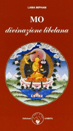 Mo, divinazione tibetana di Jamgön Mipham edito da Amrita