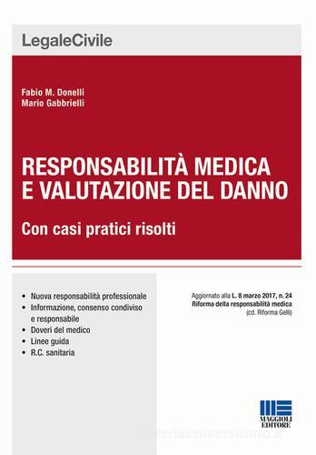 Responsabilità medica e valutazione del danno di Fabio Donelli, Mario Gabrielli edito da Maggioli Editore